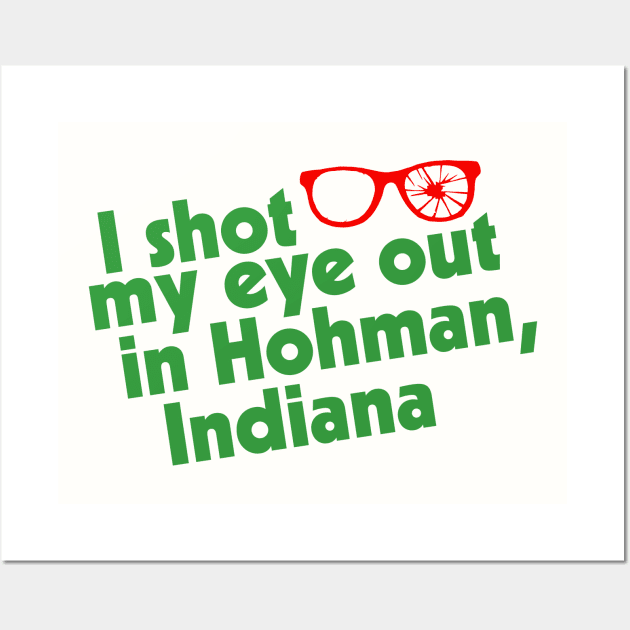 I Shot My Eye Out in Hohman, Indiana Wall Art by darklordpug